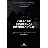 CURSO DE SEGURANÇA INTERNACIONAL: LIÇÕES DE TEORIA POLÍTICA E PENSAMENTO ESTRATÉGICO