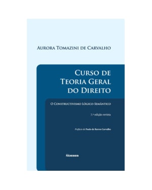 Curso de teoria geral do direito: o constructivismo lógico-semântico