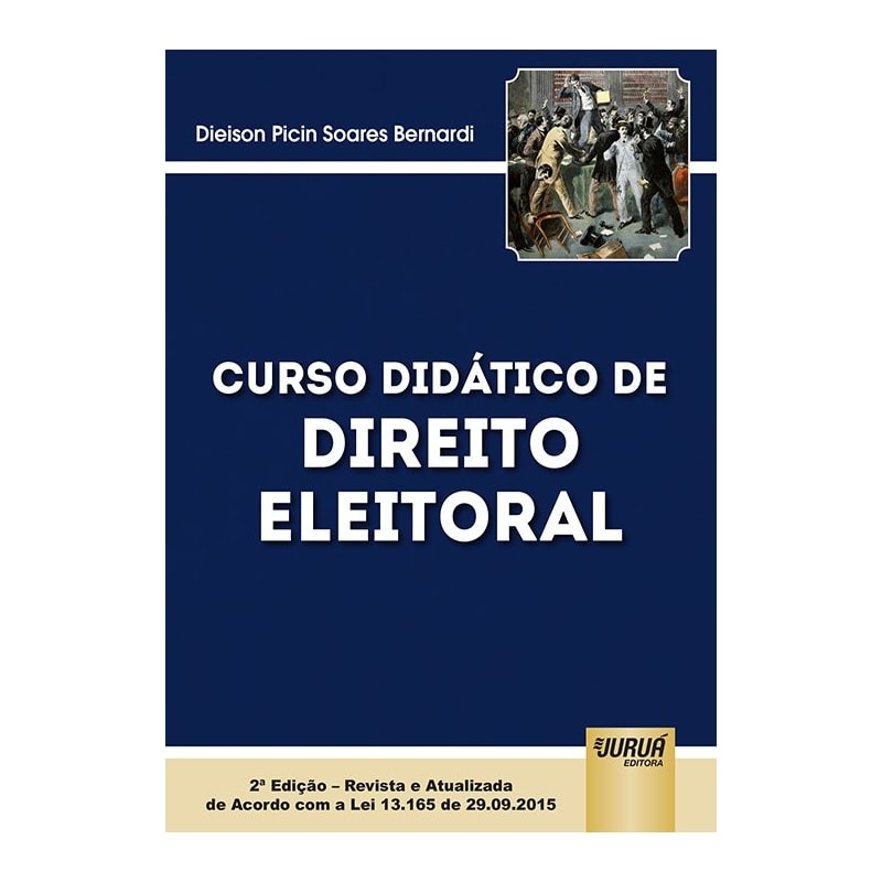 CURSO DIDÁTICO DE DIREITO ELEITORAL - EDIÇÃO REVISTA E ATUALIZADA DE ACORDO COM A LEI 13.165 DE 29.09.2015