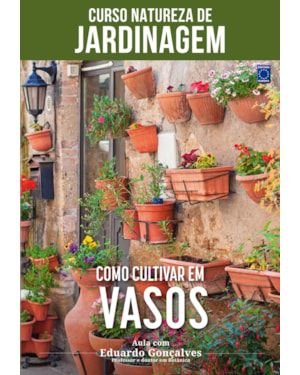 CURSO NATUREZA DE JARDINAGEM - COMO CULTIVAR EM VASOS