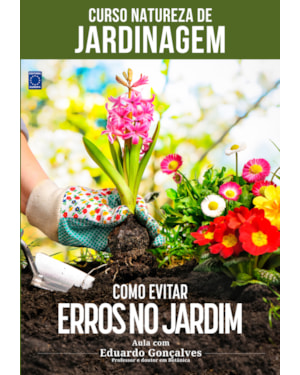 CURSO NATUREZA DE JARDINAGEM - COMO EVITAR ERROS NO JARDIM