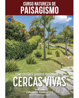 CURSO NATUREZA DE PAISAGISMO - COMO CULTIVAR E GARANTIR PRIVACIDADE COM CERCAS VIVAS
