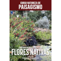 CURSO NATUREZA DE PAISAGISMO - COMO USAR EM PROJETOS E CULTIVAR FLORES NATIVAS