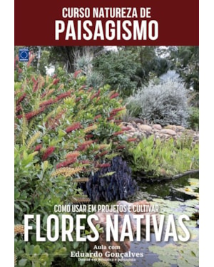 CURSO NATUREZA DE PAISAGISMO - COMO USAR EM PROJETOS E CULTIVAR FLORES NATIVAS