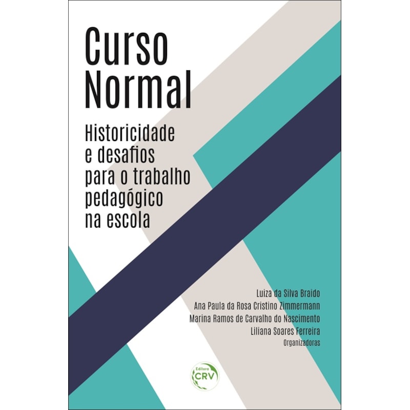 CURSO NORMAL: HISTORICIDADE E DESAFIOS PARA O TRABALHO PEDAGÓGICO NA ESCOLA