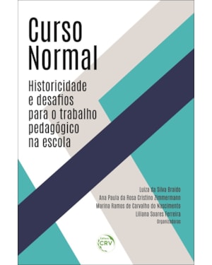 CURSO NORMAL: HISTORICIDADE E DESAFIOS PARA O TRABALHO PEDAGÓGICO NA ESCOLA