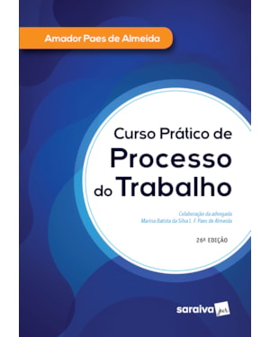 CURSO PRÁTICO DE PROCESSO DO TRABALHO - 26ª EDIÇÃO 2020
