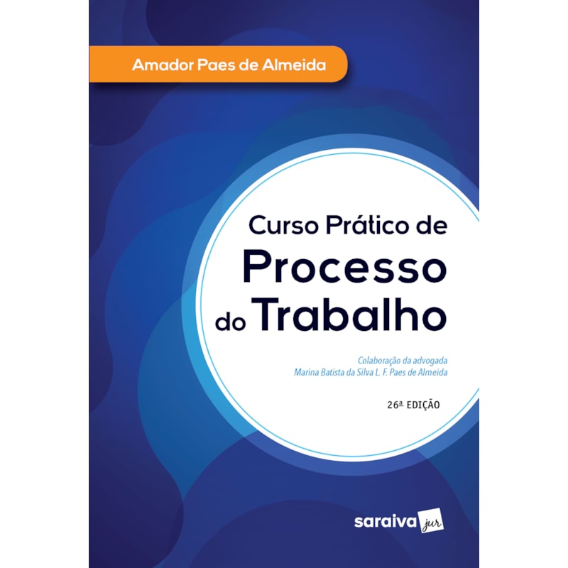 CURSO PRÁTICO DE PROCESSO DO TRABALHO - 26ª EDIÇÃO 2020