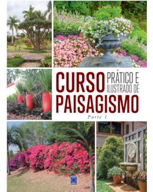 CURSO PRÁTICO E ILUSTRADO DE PAISAGISMO - PARTE 1