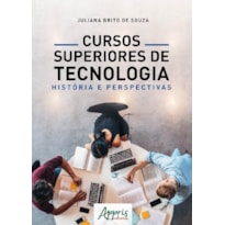 CURSOS SUPERIORES DE TECNOLOGIA: HISTÓRIA E PERSPECTIVAS