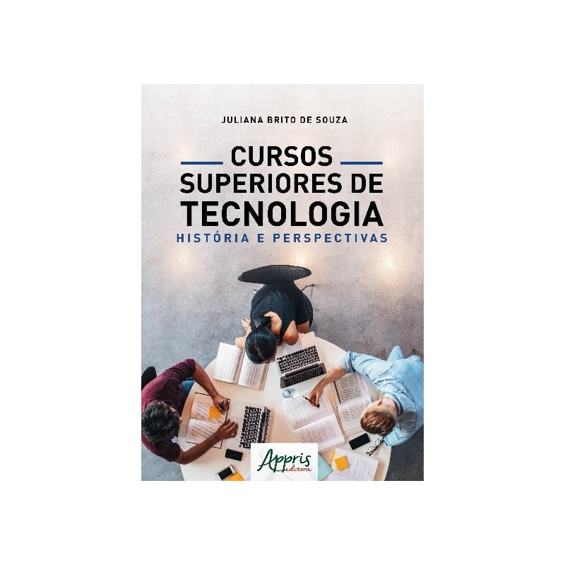 CURSOS SUPERIORES DE TECNOLOGIA: HISTÓRIA E PERSPECTIVAS