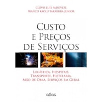 CUSTO E PREÇOS DE SERVIÇOS: LOGÍSTICA, HOSPITAIS, TRANSPORTE, HOTELARIA, MÃO DE OBRA