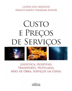 CUSTO E PREÇOS DE SERVIÇOS: LOGÍSTICA, HOSPITAIS, TRANSPORTE, HOTELARIA, MÃO DE OBRA