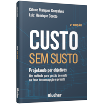 Custo sem susto: projetando por objetivos : um método para gestão de custo na fase de concepção e projeto