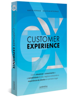 CUSTOMER EXPERIENCE: COMO ALAVANCAR O CRESCIMENTO E RENTABILIDADE DO SEU NEGÓCIO COLOCANDO A EXPERIÊNCIA DO CLIENTE EM PRIMEIRO LUGAR