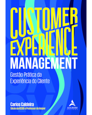 Customer experience management: gestão prática da experiência do cliente