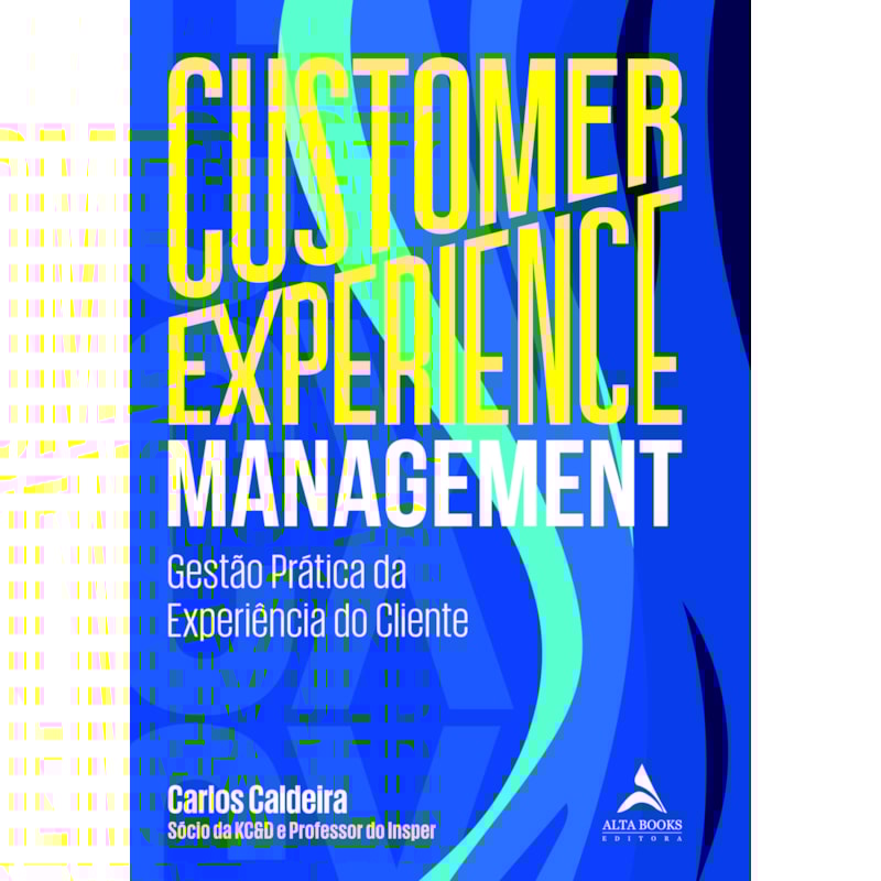Customer experience management: gestão prática da experiência do cliente