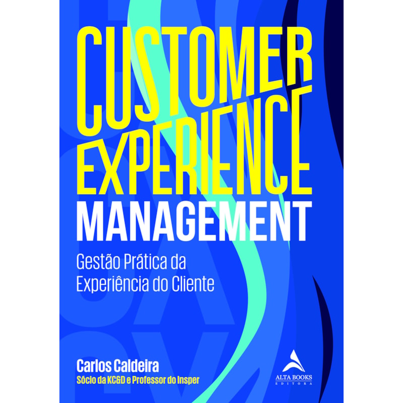 Customer experience management: gestão prática da experiência do cliente