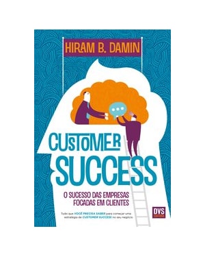 CUSTOMER SUCCESS: O SUCESSO DAS EMPRESAS FOCADAS EM CLIENTES