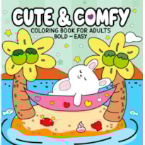 CUTE & COMFY COLORING BOOK FOR ADULTS - BOLD EASY - LIVRO DE COLORIR ADULTO