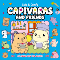 CUTE & COMFY COLORING BOOK FOR ADULTS - CAPIVARAS AND FRIENDS - LIVRO DE COLORIR ADULTO