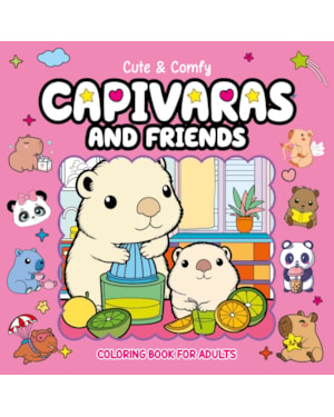 CUTE & COMFY COLORING BOOK FOR ADULTS - CAPIVARAS AND FRIENDS - LIVRO DE COLORIR ADULTO