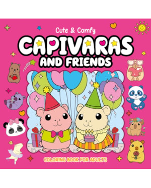 CUTE & COMFY COLORING BOOK FOR ADULTS - CAPIVARAS AND FRIENDS - LIVRO DE COLORIR ADULTO