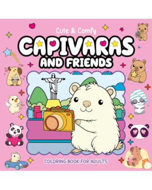 CUTE & COMFY COLORING BOOK FOR ADULTS - CAPIVARAS AND FRIENDS - LIVRO DE COLORIR ADULTO