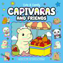 CUTE & COMFY COLORING BOOK FOR ADULTS - CAPIVARAS AND FRIENDS - LIVRO DE COLORIR ADULTO