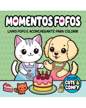 CUTE & COMFY - MOMENTOS FOFOS - LIVROS DE COLORIR ADULTO