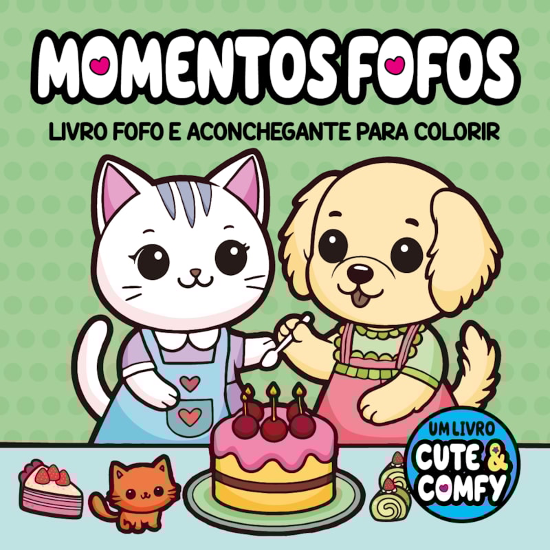 CUTE & COMFY - MOMENTOS FOFOS - LIVROS DE COLORIR ADULTO