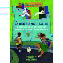 CYBER PANC E SÓ ZÉ: O RESGATE DE UM SUPERPODER PIFADO E OUTRAS CARAMINHOLAS