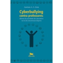 CYBERBULLYING CONTRA PROFESSORES: DILEMAS DA AUTORIDADE DOS EDUCADORES NA ERA DA CONCENTRAÇÃO DISPERSA