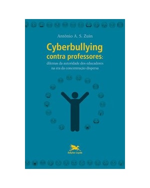 CYBERBULLYING CONTRA PROFESSORES: DILEMAS DA AUTORIDADE DOS EDUCADORES NA ERA DA CONCENTRAÇÃO DISPERSA