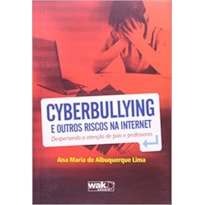 CYBERBULLYING E OUTROS RISCOS NA INTERNET - DESPERTANDO A ATENCAO DE PAIS E