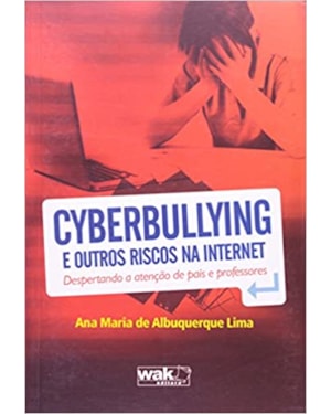 CYBERBULLYING E OUTROS RISCOS NA INTERNET - DESPERTANDO A ATENCAO DE PAIS E