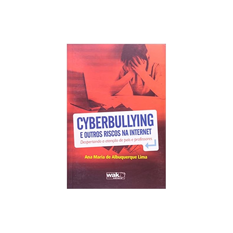 CYBERBULLYING E OUTROS RISCOS NA INTERNET - DESPERTANDO A ATENCAO DE PAIS E