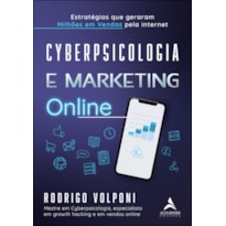 CYBERPSICOLOGIA E MARKETING ONLINE: ESTRATÉGIAS QUE GERARAM MILHÕES EM VENDAS PELA INTERNET