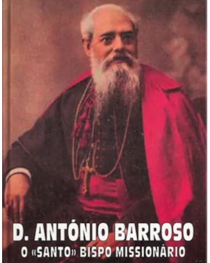 D ANTÓNIO BARROSO - O SANTO BISPO MISSIONÁRIO