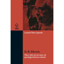 D. B. ELKONIN - VIDA E OBRA DE UM AUTOR DA PSICOLOGIA HISTÓRICO-CULTURAL