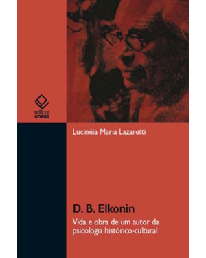 D. B. ELKONIN: VIDA E OBRA DE UM AUTOR DA PSICOLOGIA HISTÓRICO-CULTURAL