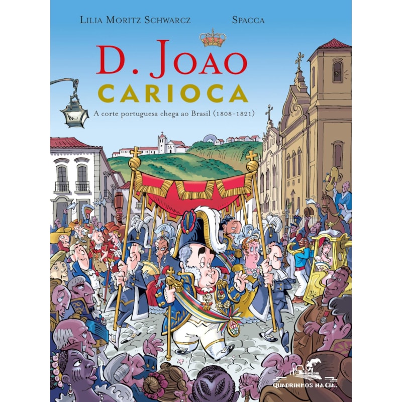 D. JOÃO CARIOCA: A CORTE PORTUGUESA CHEGA AO BRASIL (1808-1821)