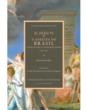 D. JOÃO VI & O DIREITO NO BRASIL: OS BENS DE ALMA NA LEGISLAÇÃO JOANINA (1808-1822)