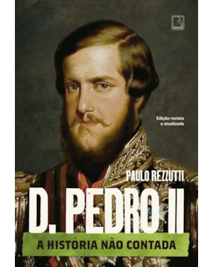 D. PEDRO II: A HISTÓRIA NÃO CONTADA