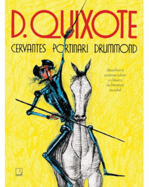 D. QUIXOTE: CERVANTES, PORTINARI, DRUMMOND
