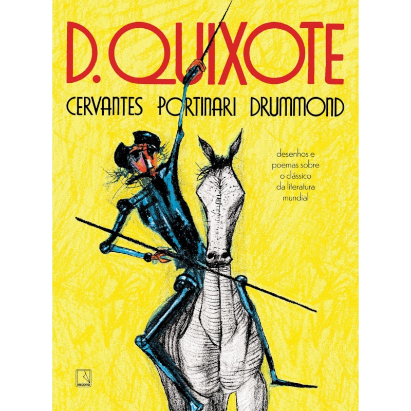 D. QUIXOTE: CERVANTES, PORTINARI, DRUMMOND