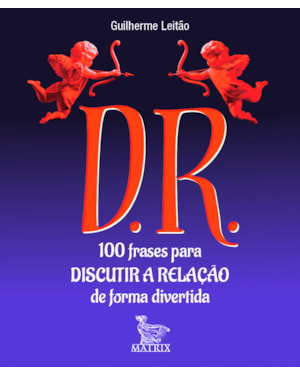 D.R.: 100 FRASES PARA DISCUTIR A RELAÇÃO DE FORMA DIVERTIDA