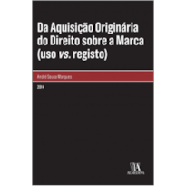 Da aquisição originária do direito sobre a marca (uso vs. registo)