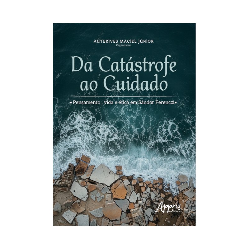 DA CATÁSTROFE AO CUIDADO: PENSAMENTO, VIDA E ÉTICA EM SÁNDOR FERENCZI
