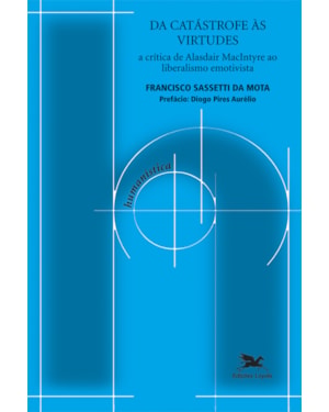 DA CATÁSTROFE ÀS VIRTUDES: A CRÍTICA DE ALASDAIR MACINTYRE AO LIBERALISMO EMOTIVISTA
